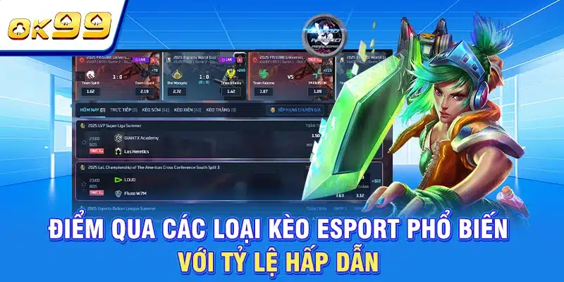 Esport OK99 - Đỉnh Cao Cược Thể Thao Điện Tử Thế Hệ Mới 2 Điểm qua các loại kèo Esport phổ biến với tỷ lệ hấp dẫn