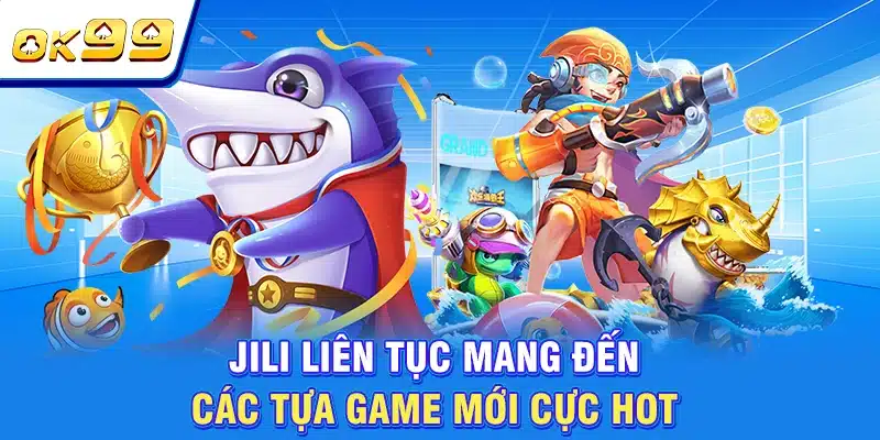 Bắn Cá OK99 - Sân Chơi Giải Trí Đổi Thưởng Đẳng Cấp 2026 2 JILI liên tục mang đến các tựa game mới cực hot