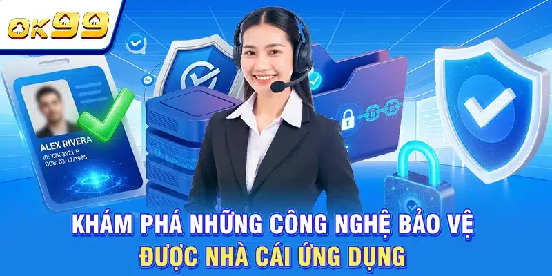 Chính Sách Bảo Mật OK99: Hệ Thống Bảo Vệ Dữ Liệu Tối Tân 2 Khám phá những công nghệ bảo vệ được nhà cái ứng dụng