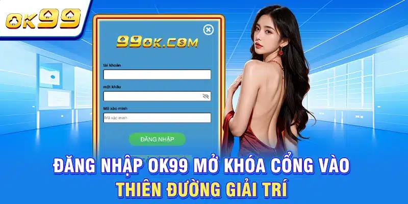 Đăng Nhập OK99 Mở Khóa Cổng Vào Thiên Đường Giải Trí 1 Đăng Nhập OK99 Mở Khóa Cổng Vào Thiên Đường Giải Trí